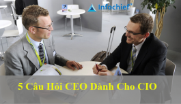 5 Câu hỏi CEO dành cho CIO 5 Câu hỏi CEO dành cho CIO