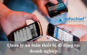 Quản lý an toàn thiết bị di động tại doanh nghiệp Quản lý an toàn thiết bị di động tại doanh nghiệp