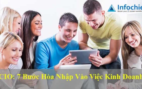 CIO: 7 Bước hòa nhập vào việc kinh doanh