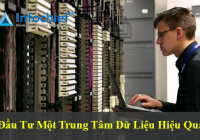 Đầu tư một trung tâm dữ liệu hiệu quả