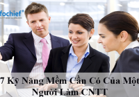 7 Kỹ Năng Mềm Cần Có Của Một Người Làm CNTT