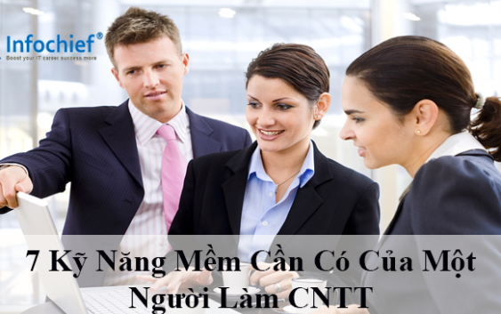 7 Kỹ Năng Mềm Cần Có Của Một Người Làm CNTT