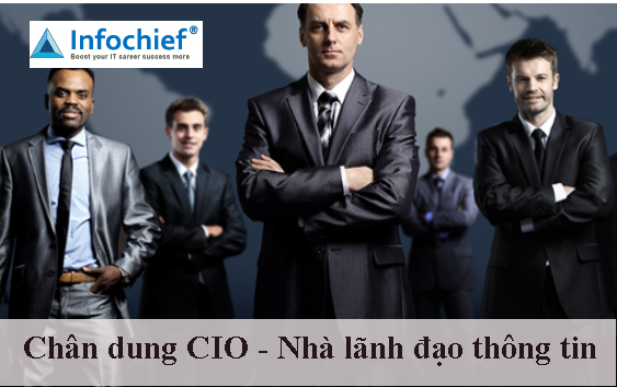 Chân dung CIO – Nhà lãnh đạo thông tin